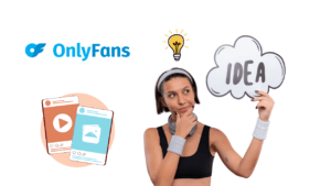 Struggling for OnlyFans Content Ideas? Here Are 10 That Always Work!