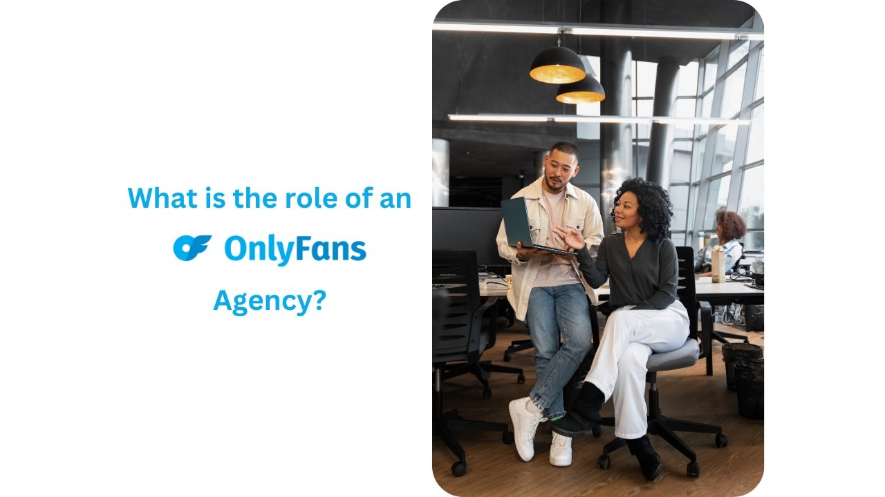 What is the role of an OnlyFans Agency?